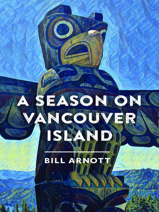 Title details for A Season on Vancouver Island by Bill Arnott - Available
